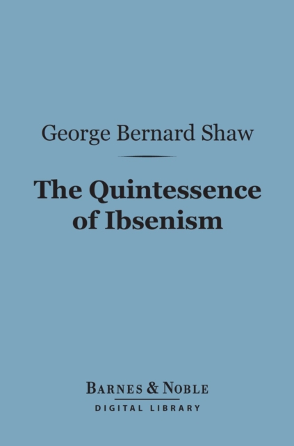 Book Cover for Quintessence of Ibsenism (Barnes & Noble Digital Library) by George Bernard Shaw