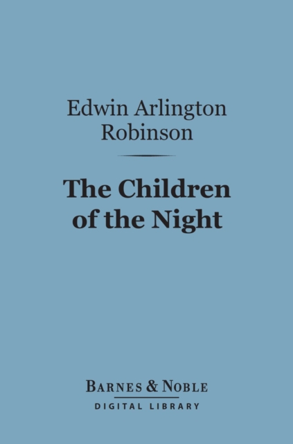 Book Cover for Children of the Night (Barnes & Noble Digital Library) by Edwin Arlington Robinson