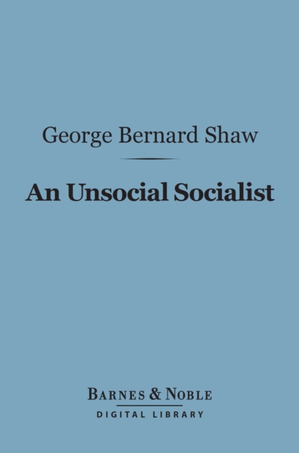 Book Cover for Unsocial Socialist (Barnes & Noble Digital Library) by George Bernard Shaw