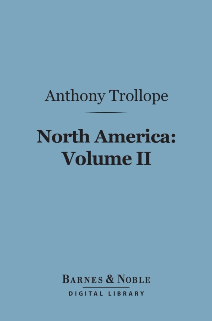 Book Cover for North America:  Volume II (Barnes & Noble Digital Library) by Anthony Trollope