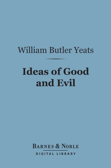 Book Cover for Ideas of Good and Evil (Barnes & Noble Digital Library) by William Butler Yeats