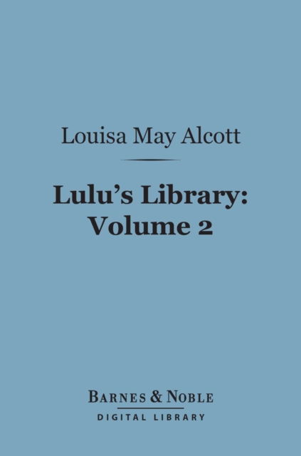 Book Cover for Lulu's Library, Volume 2 (Barnes & Noble Digital Library) by Louisa May Alcott