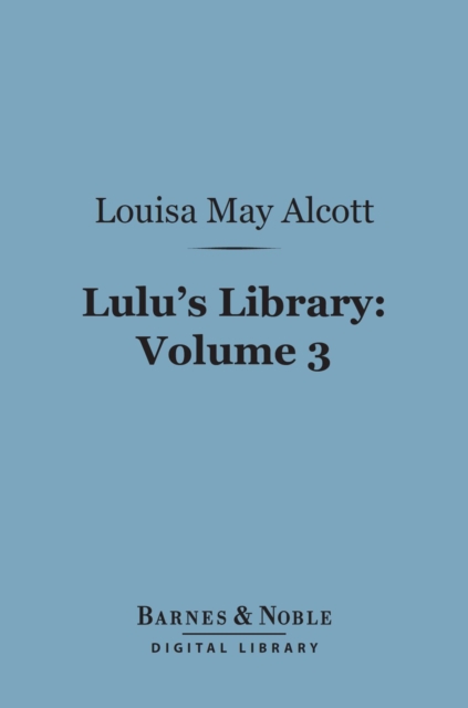 Book Cover for Lulu's Library, Volume 3 (Barnes & Noble Digital Library) by Louisa May Alcott