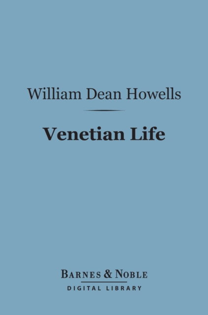 Book Cover for Venetian Life (Barnes & Noble Digital Library) by William Dean Howells