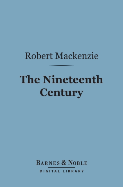 Book Cover for Nineteenth Century (Barnes & Noble Digital Library) by Robert Mackenzie