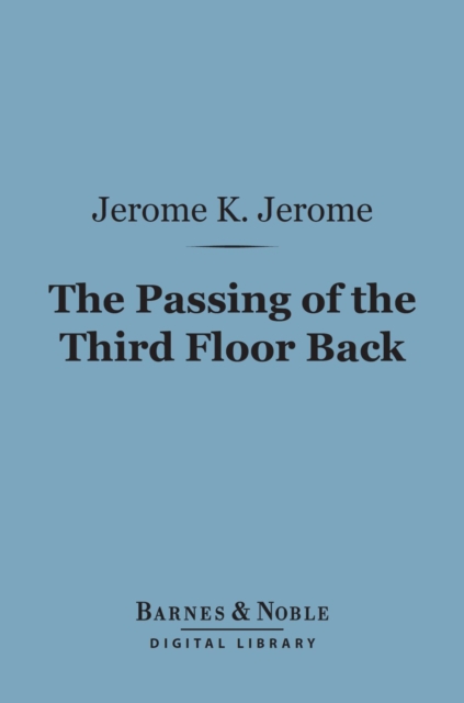 Book Cover for Passing of the Third Floor Back (Barnes & Noble Digital Library) by Jerome K. Jerome