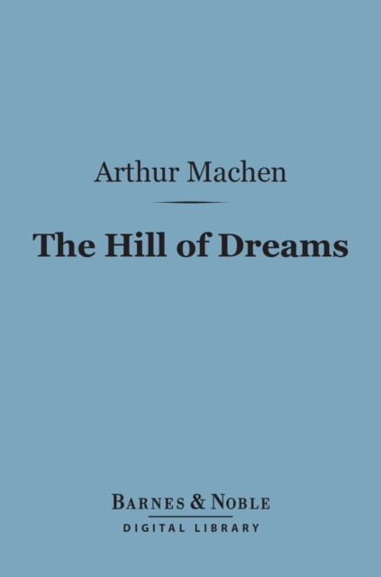 Book Cover for Hill of Dreams (Barnes & Noble Digital Library) by Machen, Arthur