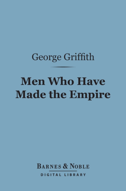 Book Cover for Men Who Have Made the Empire (Barnes & Noble Digital Library) by George Griffith