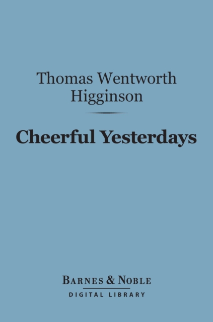 Book Cover for Cheerful Yesterdays (Barnes & Noble Digital Library) by Thomas  Wentworth Higginson