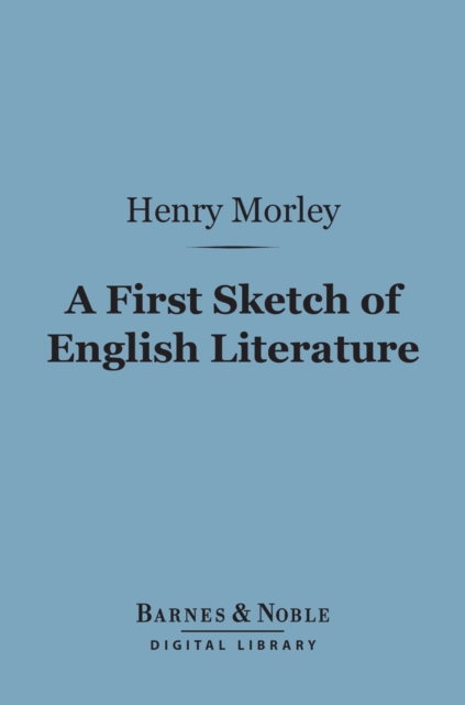 Book Cover for First Sketch of English Literature (Barnes & Noble Digital Library) by Henry Morley