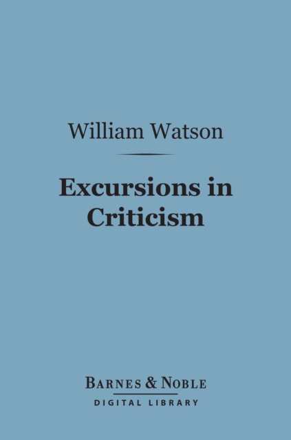 Book Cover for Excursions in Criticism (Barnes & Noble Digital Library) by William Watson