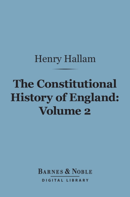 Book Cover for Constitutional History of England, Volume 2 (Barnes & Noble Digital Library) by Henry Hallam