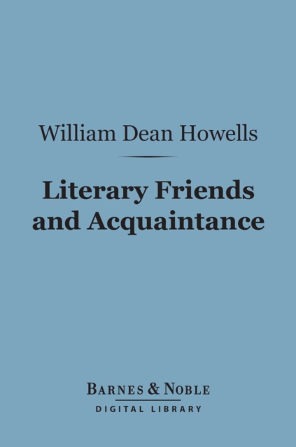 Book Cover for Literary Friends and Acquaintance (Barnes & Noble Digital Library) by William Dean Howells