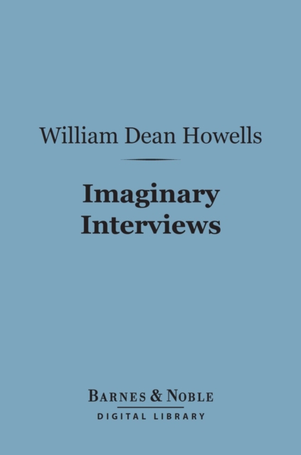 Book Cover for Imaginary Interviews (Barnes & Noble Digital Library) by William Dean Howells