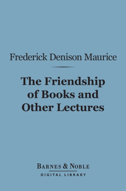 Book Cover for Friendship of Books and Other Lectures (Barnes & Noble Digital Library) by Frederick Denison Maurice