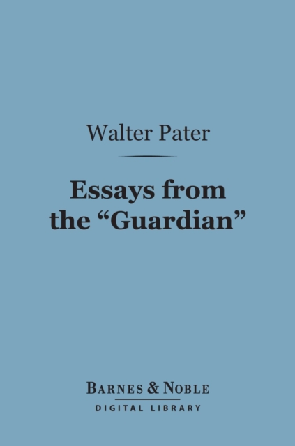 Book Cover for Essays from the &quote;Guardian&quote; (Barnes & Noble Digital Library) by Walter Pater