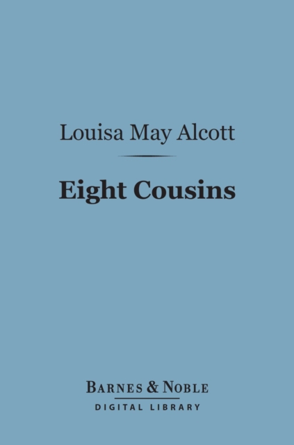 Book Cover for Eight Cousins (Barnes & Noble Digital Library) by Louisa May Alcott