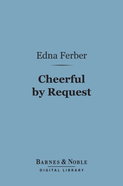 Book Cover for Cheerful by Request (Barnes & Noble Digital Library) by Edna Ferber