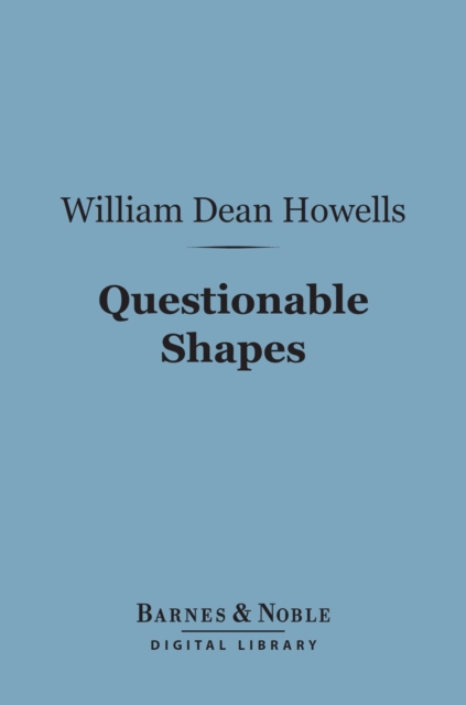 Book Cover for Questionable Shapes (Barnes & Noble Digital Library) by William Dean Howells