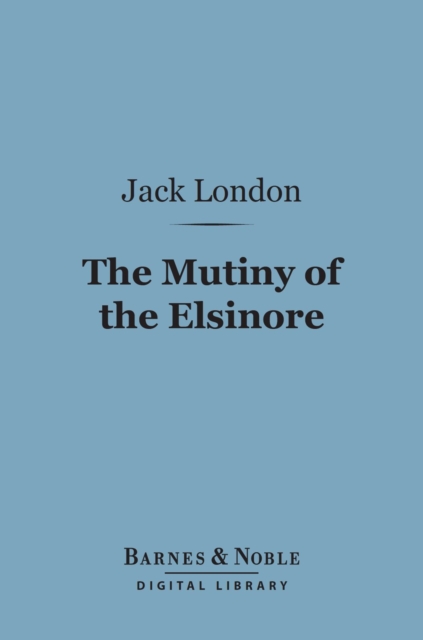 Book Cover for Mutiny of the Elsinore (Barnes & Noble Digital Library) by Jack London