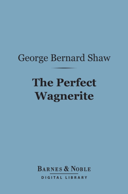 Book Cover for Perfect Wagnerite (Barnes & Noble Digital Library) by George Bernard Shaw