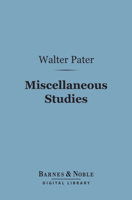 Book Cover for Miscellaneous Studies (Barnes & Noble Digital Library) by Walter Pater