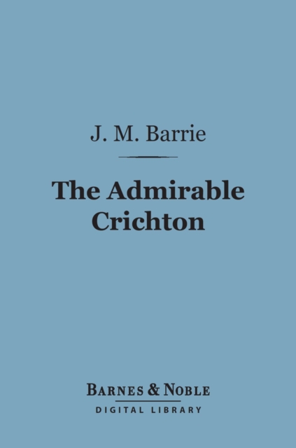 Book Cover for Admirable Crichton (Barnes & Noble Digital Library) by J. M. Barrie