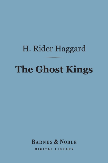 Book Cover for Ghost Kings (Barnes & Noble Digital Library) by H. Rider Haggard