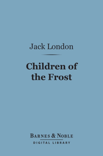 Book Cover for Children of the Frost (Barnes & Noble Digital Library) by Jack London