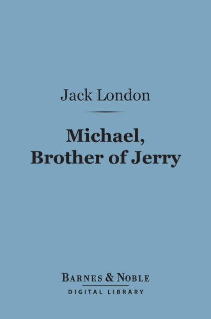 Book Cover for Michael, Brother of Jerry (Barnes & Noble Digital Library) by Jack London