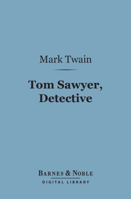 Book Cover for Tom Sawyer, Detective (Barnes & Noble Digital Library) by Twain, Mark