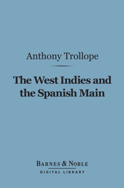 Book Cover for West Indies and the Spanish Main (Barnes & Noble Digital Library) by Trollope, Anthony