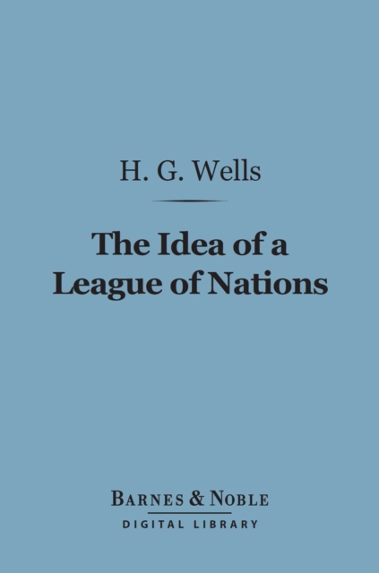 Book Cover for Idea of a League of Nations (Barnes & Noble Digital Library) by H. G. Wells