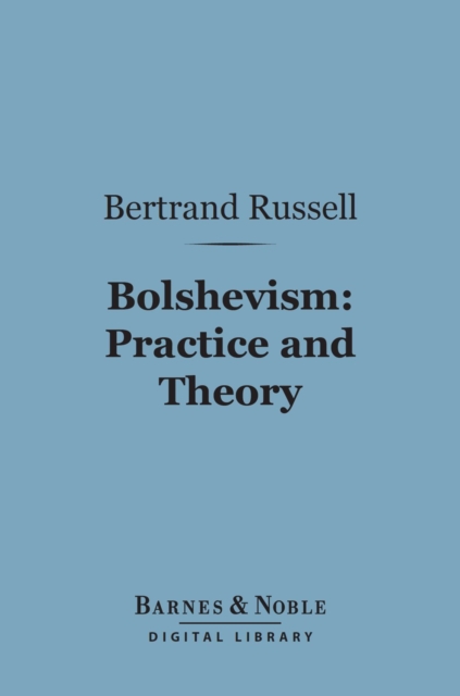 Book Cover for Bolshevism: Practice and Theory (Barnes & Noble Digital Library) by Bertrand Russell