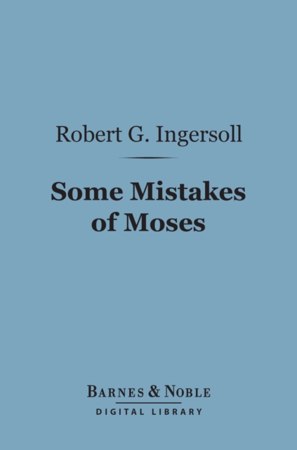 Book Cover for Some Mistakes of Moses (Barnes & Noble Digital Library) by Robert G. Ingersoll