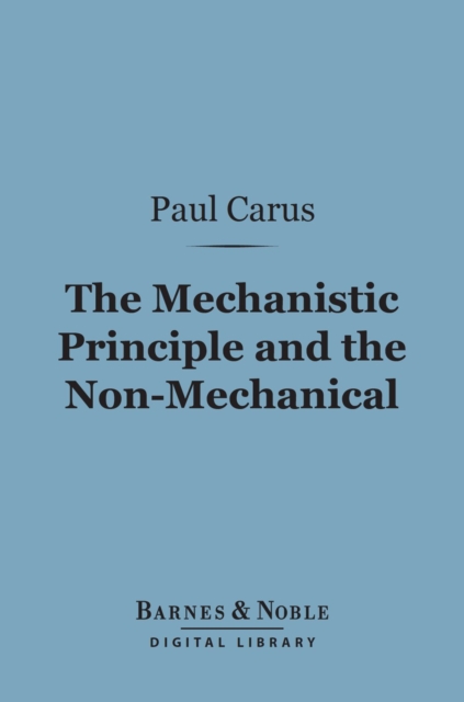 Book Cover for Mechanistic Principle and the Non-Mechanical (Barnes & Noble Digital Library) by Carus, Paul