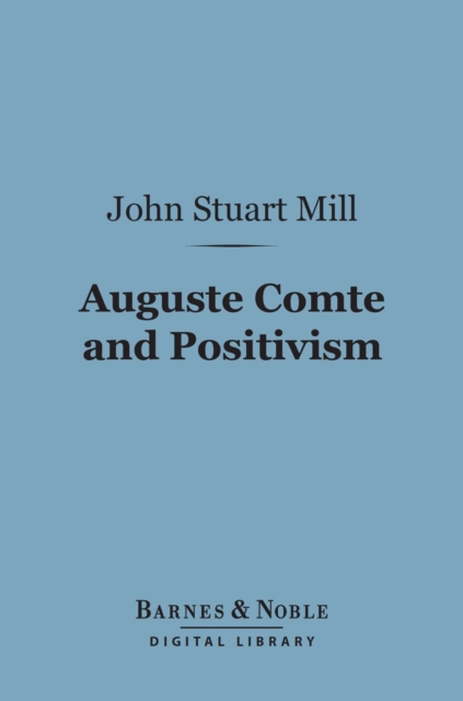 Book Cover for Auguste Comte and Positivism (Barnes & Noble Digital Library) by John Stuart Mill