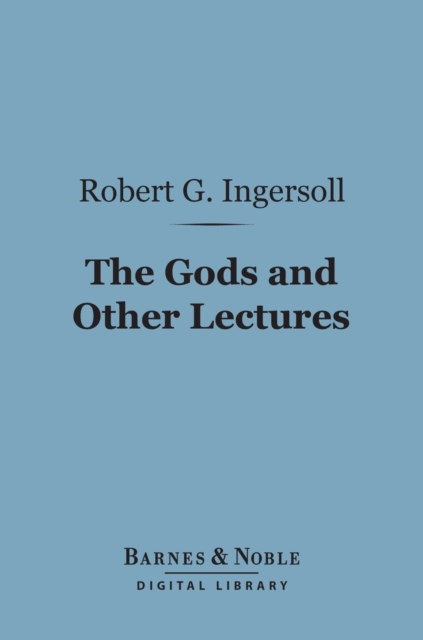 Book Cover for Gods and Other Lectures (Barnes & Noble Digital Library) by Robert G. Ingersoll