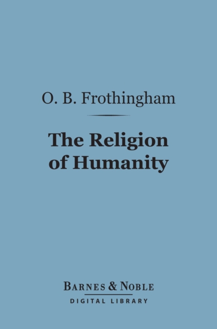 Book Cover for Religion of Humanity (Barnes & Noble Digital Library) by Octavius Brooks Frothingham