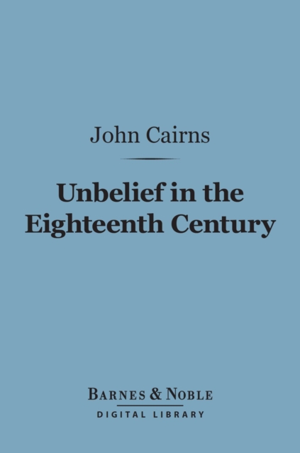 Book Cover for Unbelief in the Eighteenth Century (Barnes & Noble Digital Library) by Cairns, John