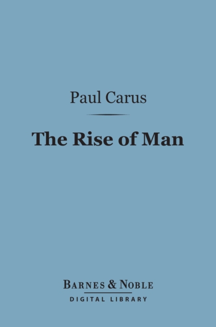 Book Cover for Rise of Man (Barnes & Noble Digital Library) by Paul Carus