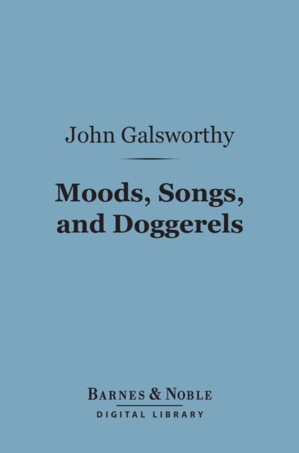 Book Cover for Moods, Songs, and Doggerels (Barnes & Noble Digital Library) by John Galsworthy