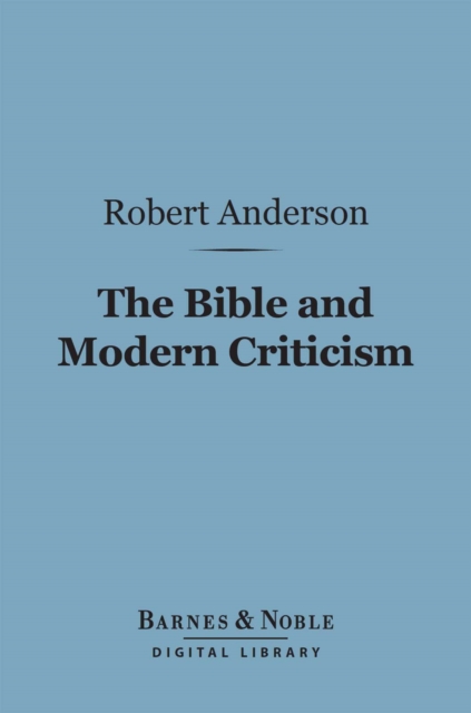 Book Cover for Bible and Modern Criticism (Barnes & Noble Digital Library) by Robert Anderson