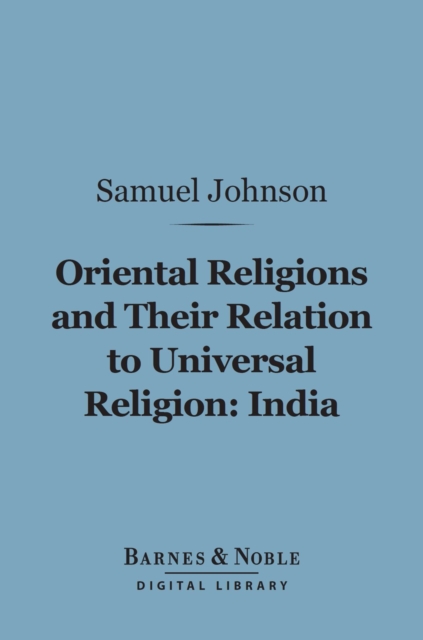 Book Cover for Oriental Religions and Their Relation to Universal Religion: India (Barnes & Noble Digital Library) by Samuel Johnson