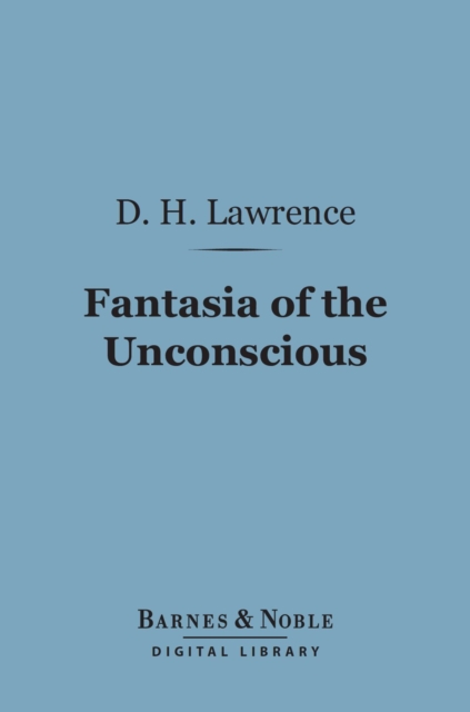 Book Cover for Fantasia of the Unconscious (Barnes & Noble Digital Library) by D. H. Lawrence