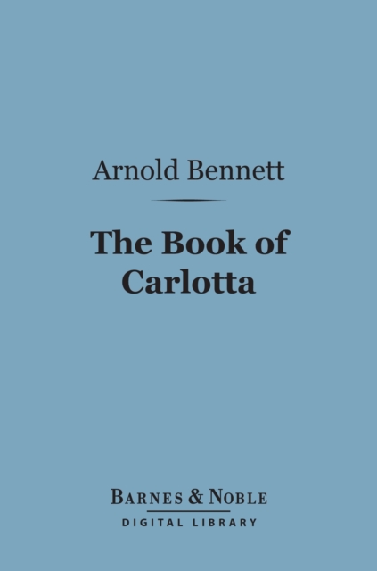 Book Cover for Book of Carlotta (Barnes & Noble Digital Library) by Arnold Bennett