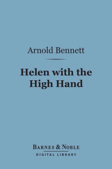 Book Cover for Helen with the High Hand (Barnes & Noble Digital Library) by Arnold Bennett