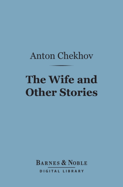 Book Cover for Wife and Other Stories (Barnes & Noble Digital Library) by Anton Chekhov