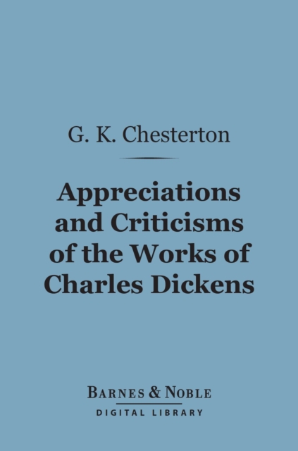 Book Cover for Appreciations and Criticisms of the Works of Charles Dickens (Barnes & Noble Digital Library) by G. K. Chesterton