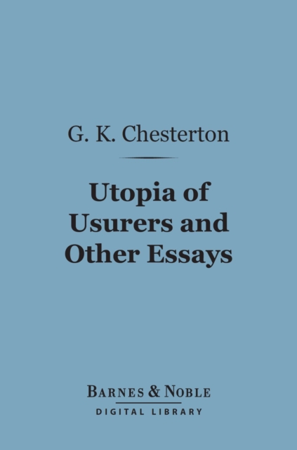 Book Cover for Utopia of Usurers and Other Essays (Barnes & Noble Digital Library) by G. K. Chesterton